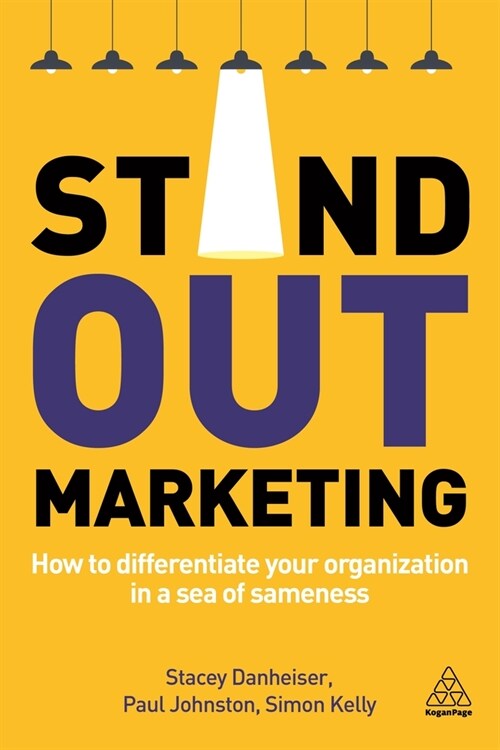 Stand-out Marketing : How to Differentiate Your Organization in a Sea of Sameness (Paperback)