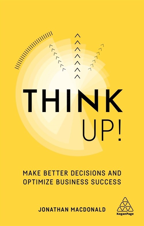 Think Up!: Make Better Decisions and Optimize Business Success (Hardcover)