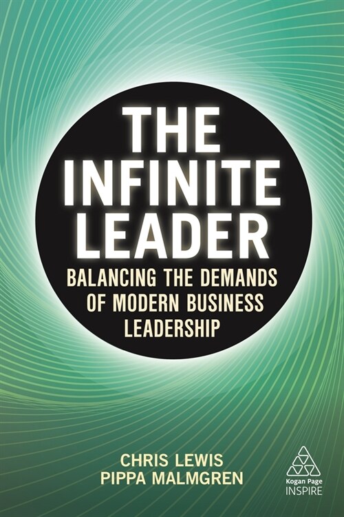 The Infinite Leader: Balancing the Demands of Modern Business Leadership (Hardcover)
