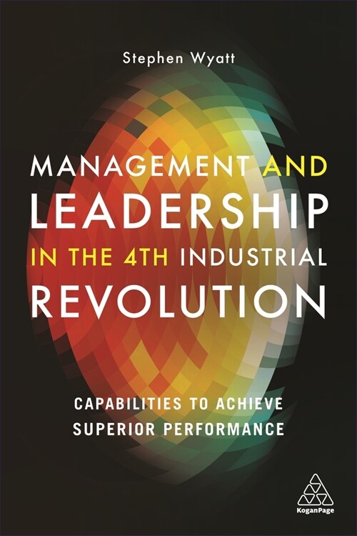 Management and Leadership in the 4th Industrial Revolution : Capabilities to Achieve Superior Performance (Paperback)
