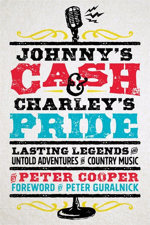 Johnnys Cash and Charleys Pride : Lasting Legends and Untold Adventures in Country Music (Paperback)