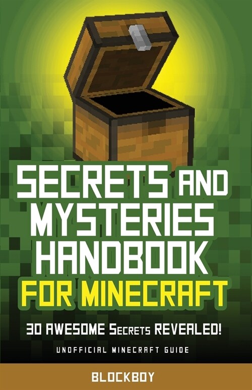 Secrets and Mysteries Handbook for Minecraft: Handbook for Minecraft: 30 AWESOME Secrets REVEALED (Unofficial) (Paperback)