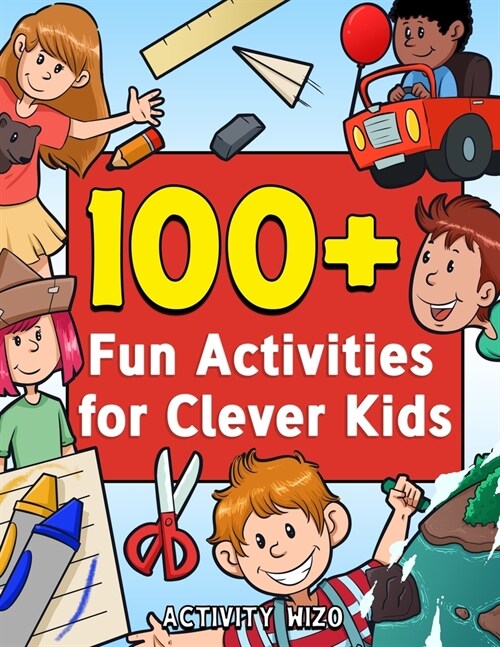 100+ Fun Activities for Clever Kids: Puzzles, Mazes, Coloring, Crafts, Dot to Dot, and More for Ages 4-8 (Paperback)