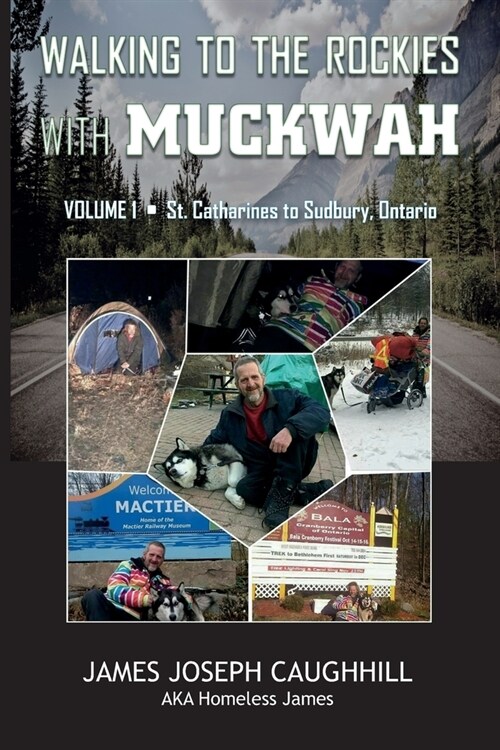 Walking to the Rockies with Muckwah: St. Catharines to Sudbury, Ontario (Paperback)