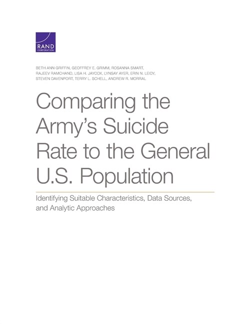 Comparing the Armys Suicide Rate to the General U.S. Population: Identifying Suitable Characteristics, Data Sources, and Analytic Approaches (Paperback)