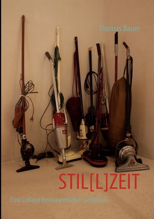 Stil[l]zeit: Eine Collage freimaurerischer Gedanken (Paperback)