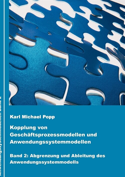 Kopplung von Gesch?tsprozessmodellen und Anwendungssystemmodellen: Band 2: Abgrenzung und Ableitung des Anwendungssystemmodells (Paperback)