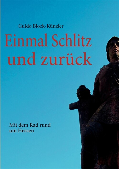 Einmal Schlitz und zur?k: Mit dem Rad rund um Hessen (Paperback)