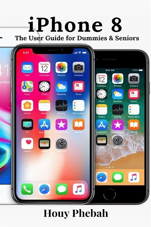 iPhone 8: The User Guide for Dummies & Seniors (Paperback)