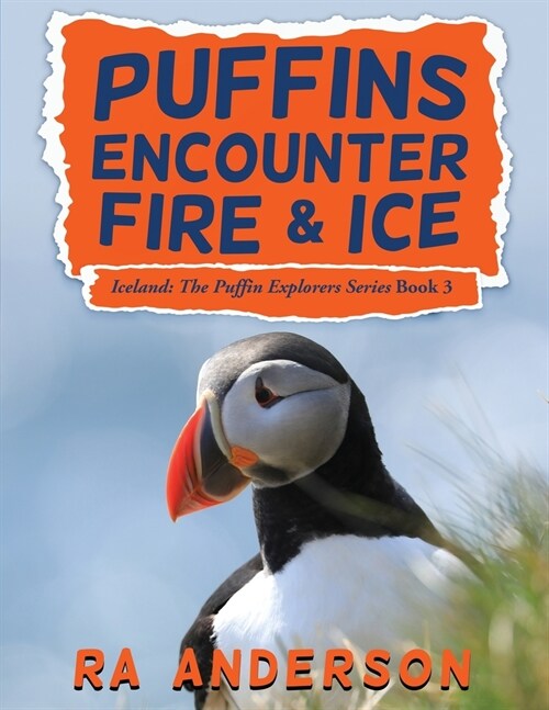 Puffins Encounter Fire and Ice: Iceland: The Puffin Explorers Series Book 3 (Paperback)