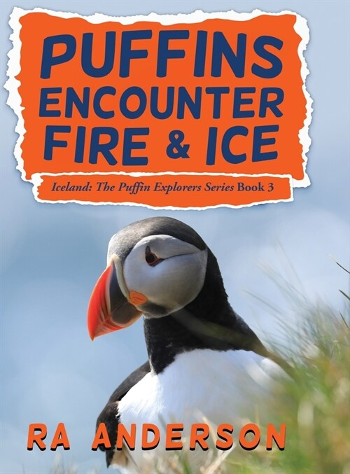 Puffins Encounter Fire and Ice: Iceland: The Puffin Explorers Series Book 3 (Hardcover)