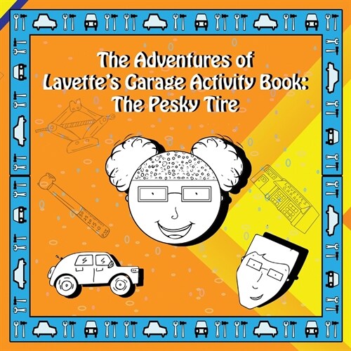 The Adventures of Lavettes Garage Activity Book: The Pesky Tire (Paperback, Activity Book)