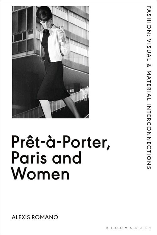 Pret-a-Porter, Paris and Women : A Cultural Study of French Readymade Fashion, 1945-68 (Hardcover)