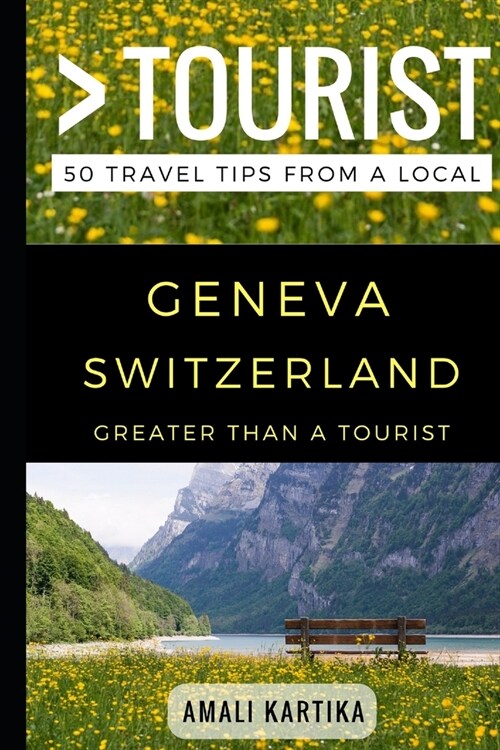 Greater Than a Tourist - Geneva Switzerland: 50 Travel Tips from a Local (Paperback)
