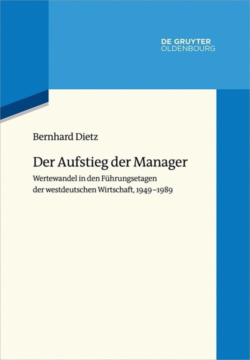 Der Aufstieg Der Manager: Wertewandel in Den F?rungsetagen Der Westdeutschen Wirtschaft, 1949-1989 (Hardcover)