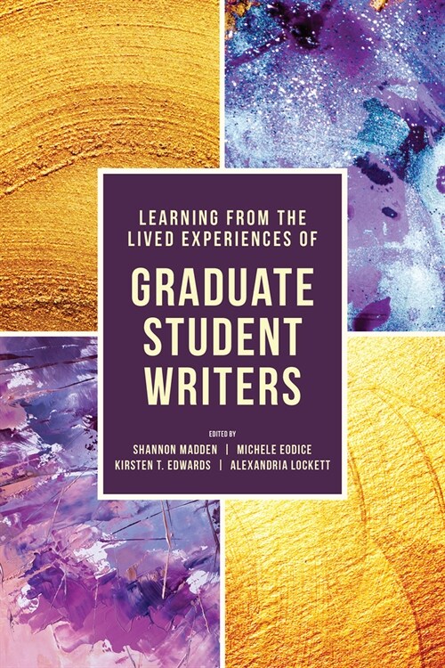 Learning from the Lived Experiences of Graduate Student Writers (Paperback)