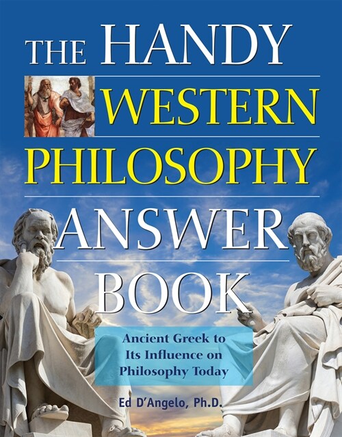 The Handy Western Philosophy Answer Book: The Ancient Greek Influence on Modern Understanding (Paperback)