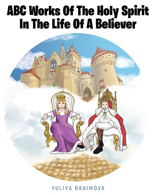 ABC Works Of The Holy Spirit In The Life Of A Believer (Paperback)