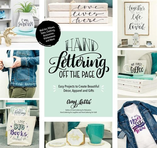 Hand Lettering Off the Page: Easy Projects to Create Beautiful D?or, Apparel and Gifts (Paperback)