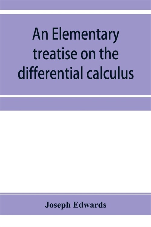 An elementary treatise on the differential calculus, with applications and numerous examples (Paperback)