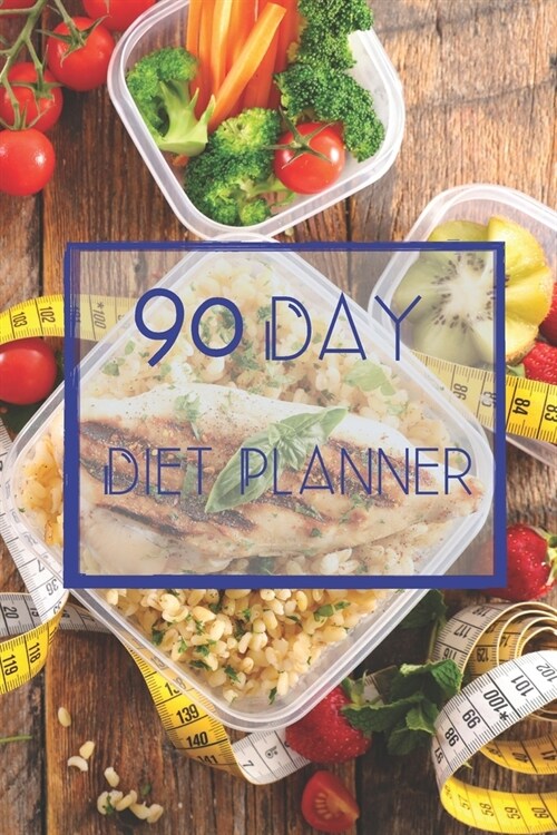 90 Day Diet Plan Eating Log Book: 3 Month Tracking Meals Planner Exercise & Fitness - Activity Tracker 13 Week Food Planner / Diary / Journal / Notebo (Paperback)