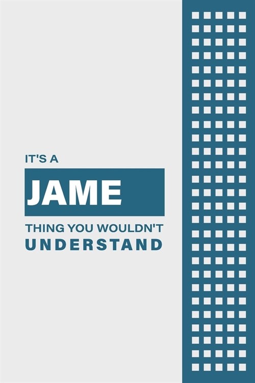 Its a Jame Thing You Wouldnt Understand: Lined Notebook / Journal Gift, 6x9, Soft Cover, 120 Pages, Glossy Finish (Paperback)