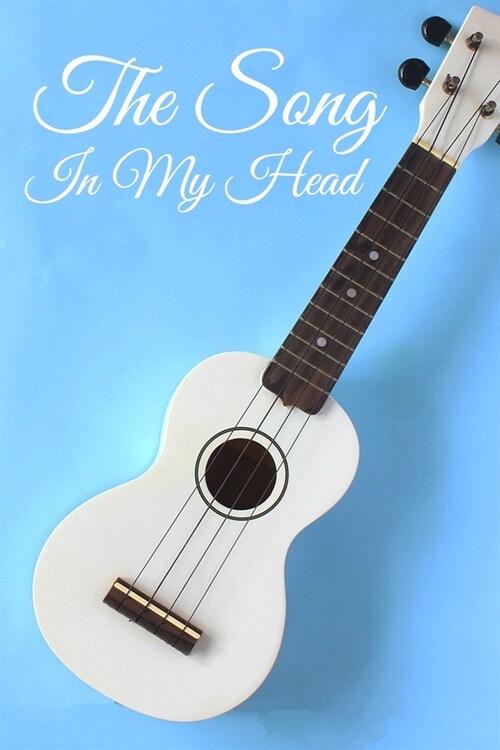 The Song in My Head: Lined Notebook / Journal Gift, 100 Pages, 6x9, Soft Cover, Matte Finish Inspirational Quotes Journal, Notebook, Diary, (Paperback)