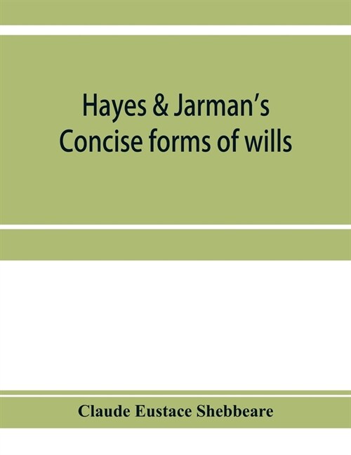 Hayes & Jarmans Concise forms of wills: with practical notes (Paperback)