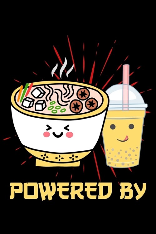 Powered By: Blank Lined Notebook Journal For Ramen And Bubble Tea Lovers and Kawaii Culture Fans 120p 6 x 9 inch (Paperback)