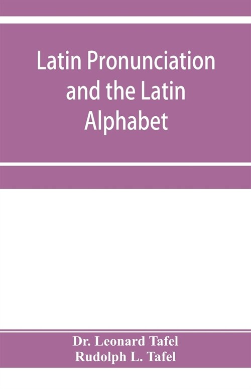 Latin pronunciation and the Latin Alphabet (Paperback)