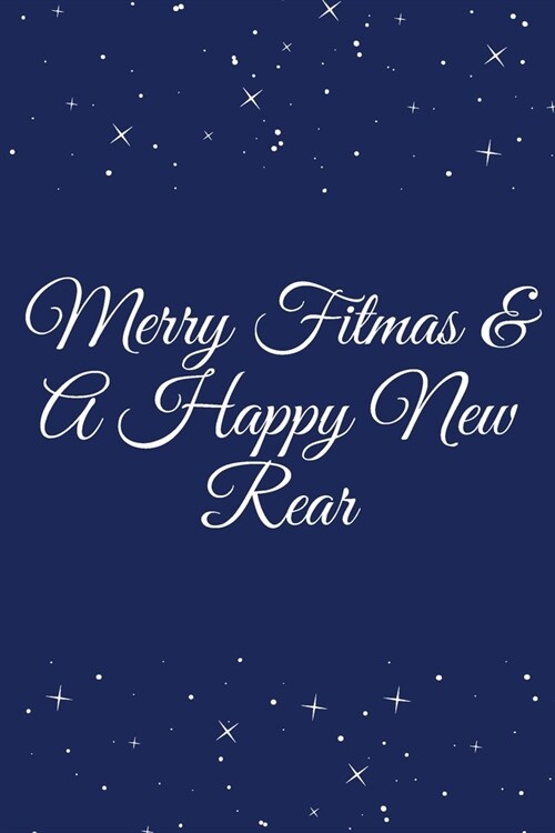 Merry Fitmas & A Happy New Rear: Journal - Wide Ruled Paper, Blank Lined Diary, Book Gifts For Coworker & Friends (Humor Quotes Notebook) (Paperback)