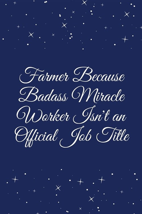 Farmer Because Badass Miracle Worker Isnt an Official Job Title: Journal - Wide Ruled Paper, Blank Lined Diary, Book Gifts For Coworker & Friends (Hu (Paperback)