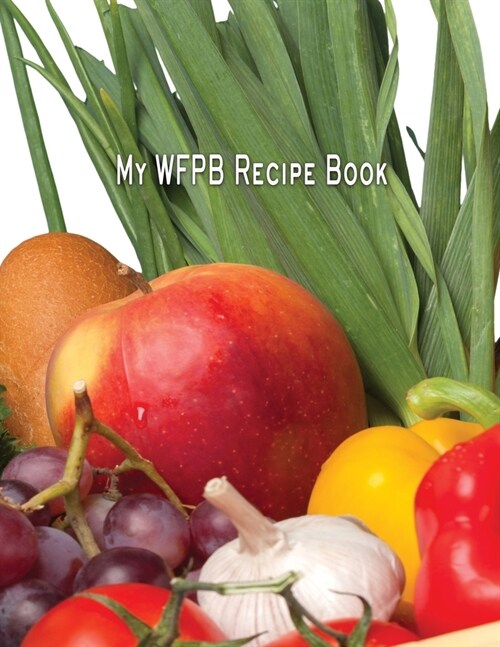 Low Vision Whole Food Plant Based Blank Cookbook: Large Print WFPB Recipe Book With Bold Lines for Visually Impaired (Paperback)
