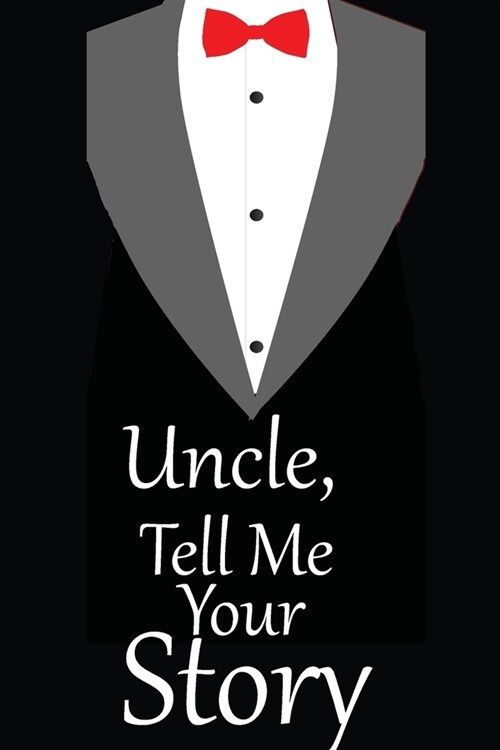 uncle, tell me your story: A guided journal to tell me your memories, keepsake questions.This is a great gift to Dad, grandpa, granddad, father a (Paperback)