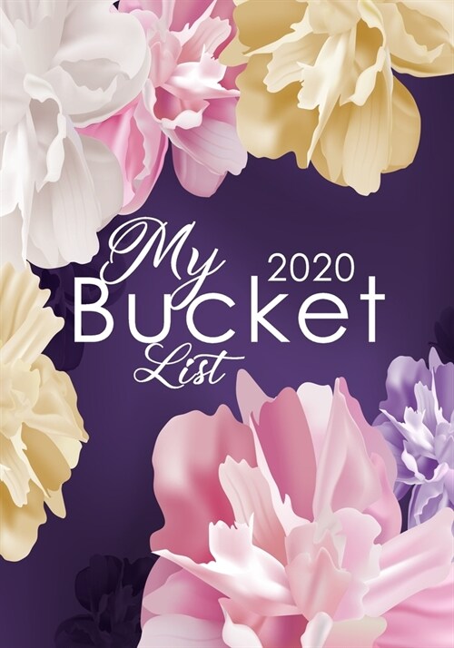 My Bucket List 2020: Guided Prompt Journal For Keeping Track of Your Adventures 100 Guided Entries for Creating a Life of Adventure With 20 (Paperback)