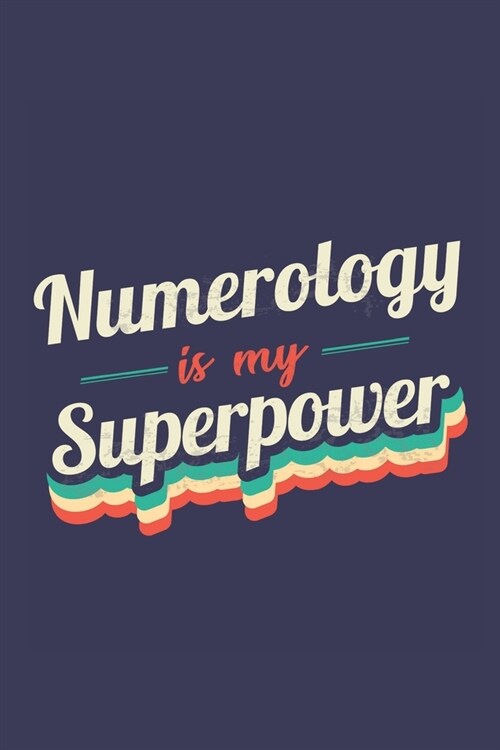 Numerology Is My Superpower: A 6x9 Inch Softcover Diary Notebook With 110 Blank Lined Pages. Funny Vintage Numerology Journal to write in. Numerolo (Paperback)