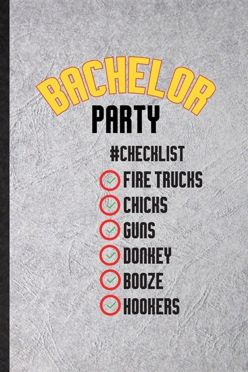 Bachelor Party Checklist Fire Trucks Chicks Guns Donkey Booze Hookers: Funny Beer Fiance Bachelor Party Lined Notebook/ Blank Journal For Marriage Par (Paperback)