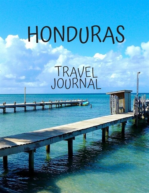 Honduras Travel Journal: Amazing Journeys Write Down your Experiences Photo Pockets 8.5 x 11 (Paperback)