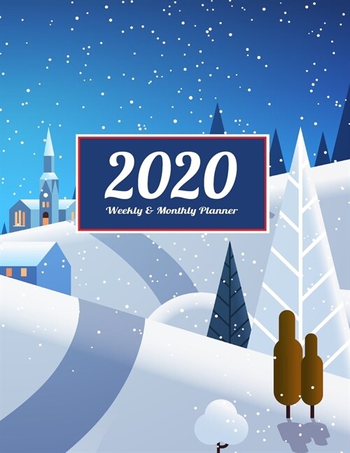 2020 Planner Weekly & Monthly 8.5x11 Inch: Snow Town One Year Weekly and Monthly Planner + Calendar Views, journal, for Men, Women, Boys, Girls, Kids (Paperback)
