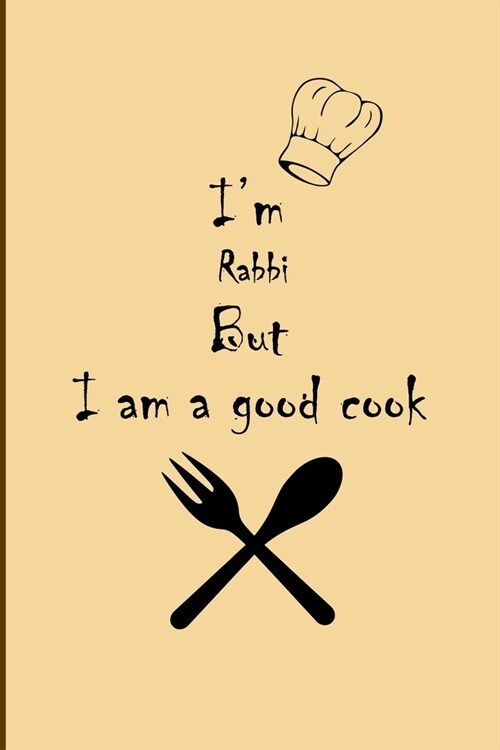 I am Rabbi But Im a good Cook Journal: Lined Notebook / Journal Gift, 200 Pages, 6x9, Soft Cover, Matte Finish (Paperback)