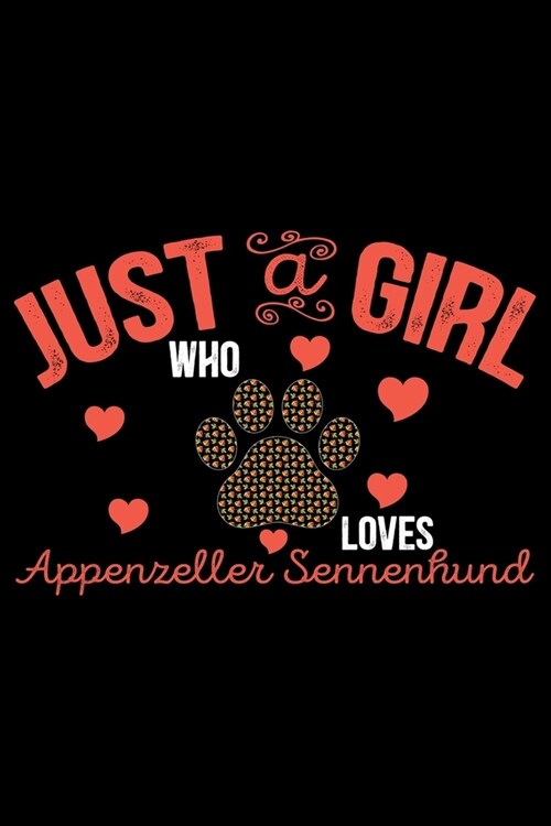 Just A Girl Who Loves Appenzeller Sennenhund: Cool Appenzeller Sennenhund Dog Journal Notebook - Funny Appenzeller Sennenhund Dog Gifts - Appenzeller (Paperback)