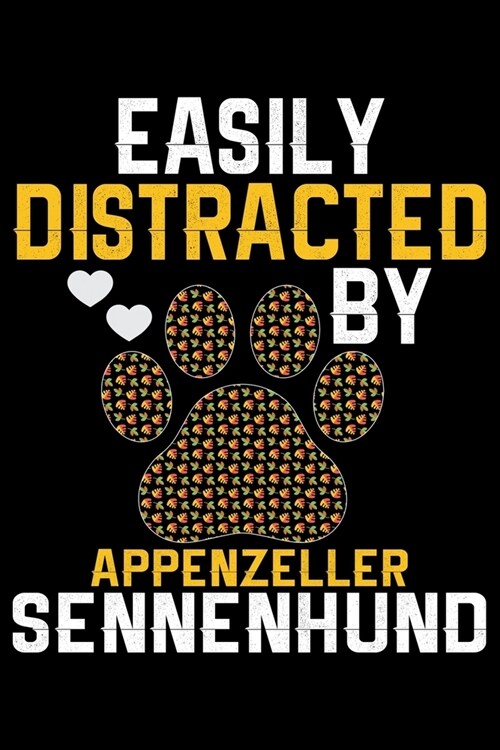 Easily Distracted by Appenzeller Sennenhund: Cool Appenzeller Sennenhund Dog Journal Notebook - Funny Appenzeller Sennenhund Dog Gifts - Appenzeller S (Paperback)