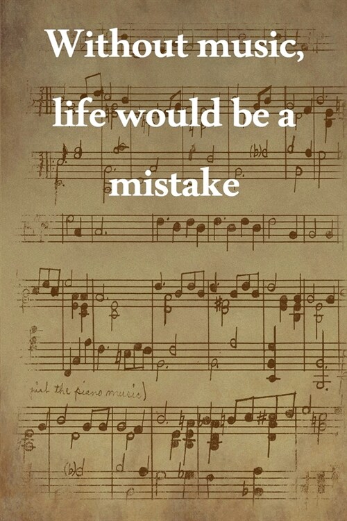 Without music, life would be a mistake: Lined Notebook / Journal Gift, 100 Pages, 6x9, Soft Cover, Matte Finish Inspirational Quotes Journal, Notebook (Paperback)