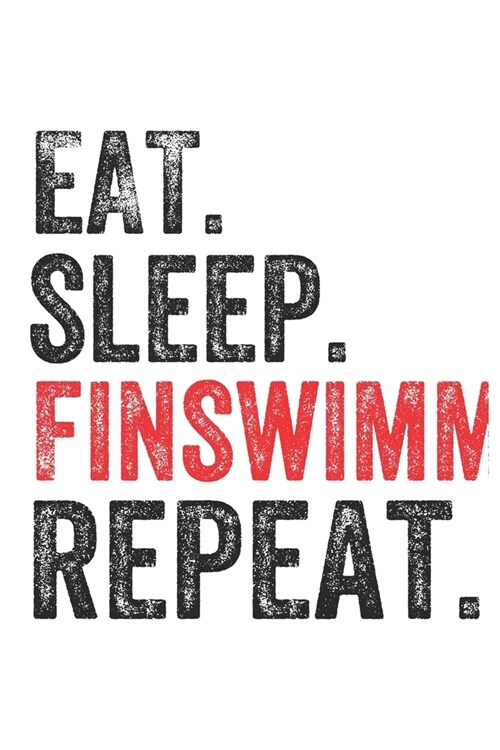Eat Sleep Finswimming Repeat Sports Notebook Gift: Lined Notebook / Journal Gift, Finswimming, 120 Pages, 6 x 9 inches, Personal Diary, Personalized J (Paperback)
