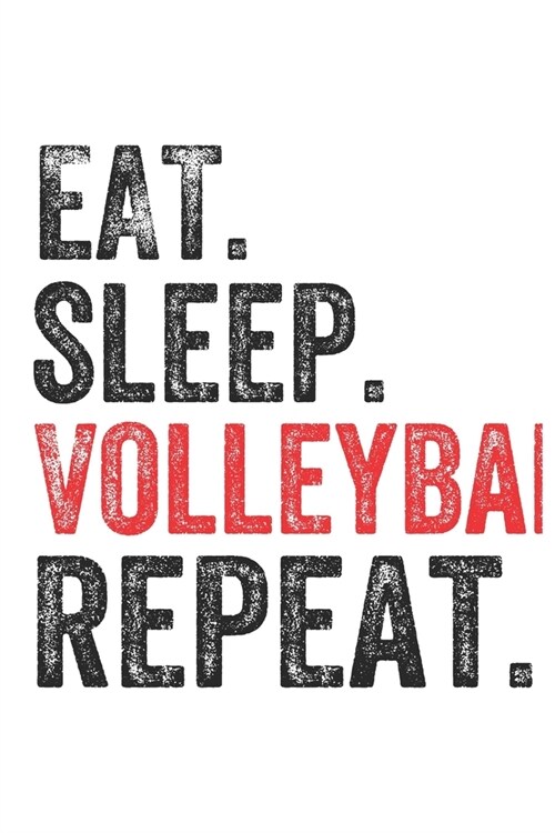 Eat Sleep Volleyball Repeat Sports Notebook Gift: Lined Notebook / Journal Gift, Volleyball, 120 Pages, 6 x 9 inches, Personal Diary, Personalized Jou (Paperback)