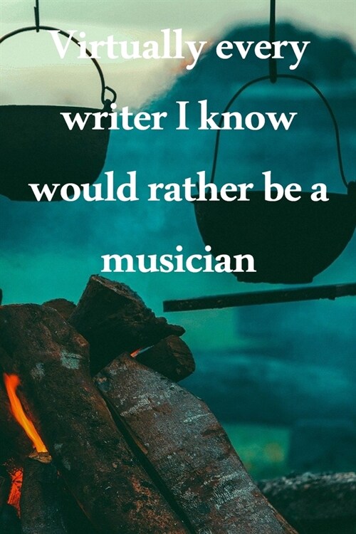 Virtually every writer I know would rather be a musician: Lined Notebook / Journal Gift, 100 Pages, 6x9, Soft Cover, Matte Finish Inspirational Quotes (Paperback)