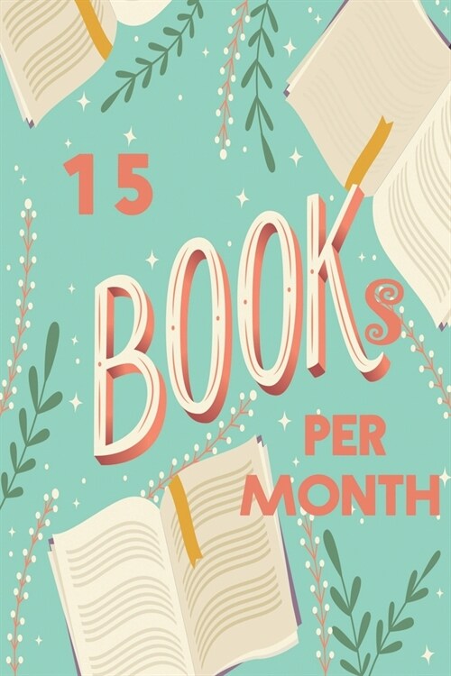 15 Books per Month Daily Journal Tracker & Planer: A Daily Journal to Help you Track Your Reading and Achieve your goals - Lined Journal / 120 Pages / (Paperback)