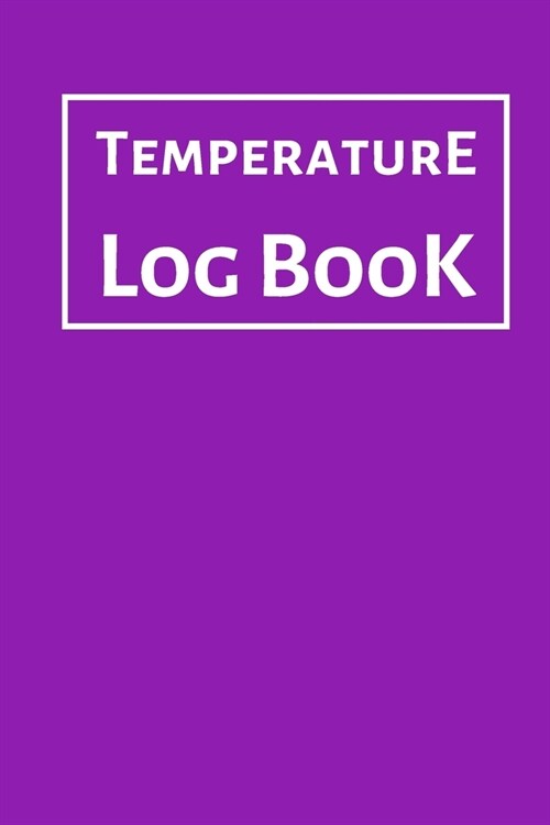 Temperature Log Book: Food Temperature Log Sheet, Temperature Check Sheet, Fridge Temperature Record Sheet Template, Temperature Recorder (Paperback)