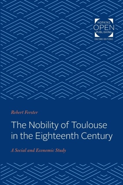 The Nobility of Toulouse in the Eighteenth Century: A Social and Economic Study (Paperback)