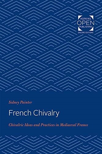 French Chivalry: Chivalric Ideas and Practices in Mediaeval France (Paperback)
